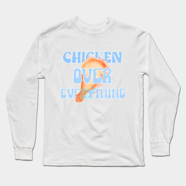 Chicken Over Everything Long Sleeve T-Shirt by Destination Attire